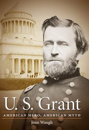 U.S. Grant: American hero, American myth cover image