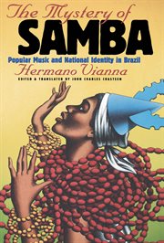 The mystery of samba: popular music & national identity in Brazil cover image