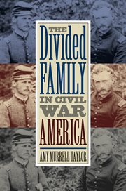 The divided family in Civil War America cover image
