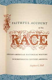A faithful account of the race: African American historical writing in nineteenth-century America cover image