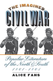 The imagined Civil War: popular literature of the North & South, 1861-1865 cover image