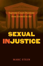 Sexual injustice: Supreme Court decisions from Griswold to Roe cover image