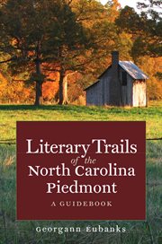 Literary trails of the North Carolina Piedmont: a guidebook cover image