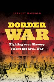 Border war: fighting over slavery before the Civil War cover image