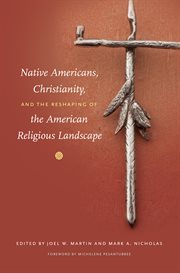 Native Americans, Christianity, and the reshaping of the American religious landscape cover image