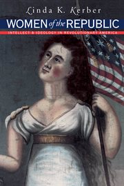 Women of the Republic: intellect and ideology in Revolutionary America cover image