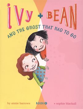 Cover image for Ivy and Bean and the Ghost That Had to Go