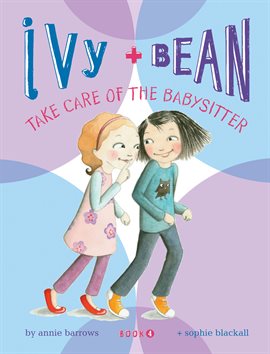Cover image for Ivy and Bean Take Care of the Babysitter