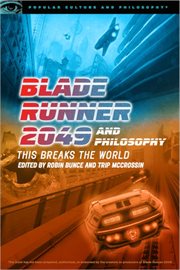 Blade Runner 2049 and philosophy : this breaks the world cover image