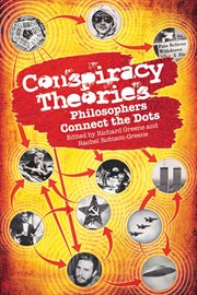 Conspiracy theories : philosophers connect the dots cover image