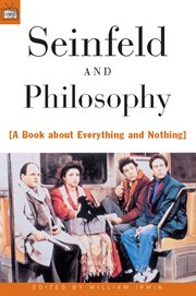 Seinfeld and philosophy: a book about everything and nothing cover image