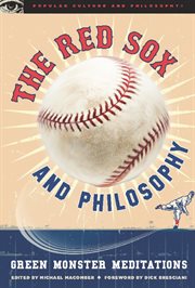 The red sox and philosophy: green monster meditations cover image