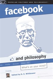 Facebook and philosophy: what's on your mind? cover image