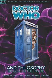 Doctor Who and philosophy: bigger on the inside cover image