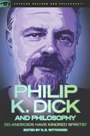 Philip K. Dick and philosophy: do androids have kindred spirits? cover image