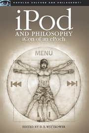IPod and philosophy: iCon of an ePoch cover image
