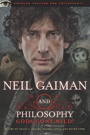 Neil Gaiman and philosophy: gods gone wild! cover image