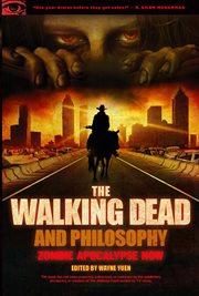 The Walking dead and philosophy: zombie apocalypse now cover image