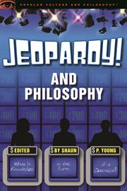 Jeopardy! and Philosophy: What is Knowledge in the Form of a Question? cover image