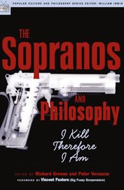 The Sopranos and philosophy: I kill therefore I am cover image