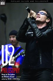 U2 and Philosophy: How to Decipher an Atomic Band cover image