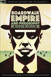 Boardwalk empire and philosophy: bootleg this book cover image