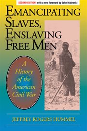Emancipating Slaves, Enslaving Free Men: a History of the American Civil War cover image