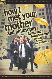 How I met your mother and philosophy: being and awesomeness cover image