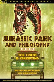 Jurassic Park and Philosophy: the Truth Is Terrifying cover image