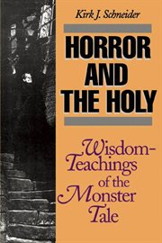 Horror and the Holy: Wisdom-Teachings of the Monster Tale cover image