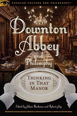 Cover image for Downton Abbey and Philosophy