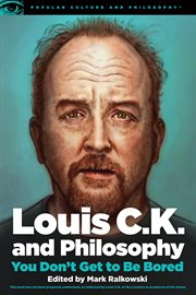 Louis C.K. and philosophy: you don't get to be bored cover image