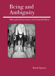 Being and ambiguity: philosophical experiments with Tiantai Buddhism cover image