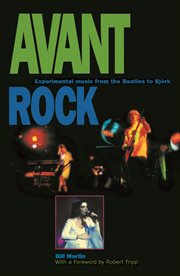 Avant rock: experimental music from the Beatles to Bjèork cover image