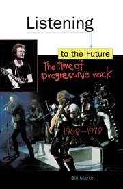 Listening To The Future: the Time Of Progressive Rock, 1968-1978 cover image