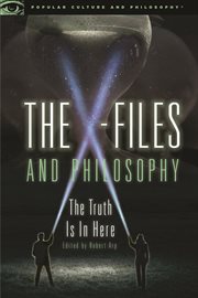 The x-files and philosophy. The Truth Is in Here cover image