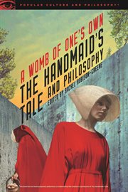 The handmaid's tale and philosophy. A Womb of One's Own cover image