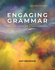 Engaging grammar : practical advice for real classrooms cover image