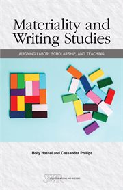 Materiality and writing studies : aligning labor, scholarship, and teaching cover image