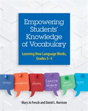 Empowering students' knowledge of vocabulary : learning how language works, grades 3-5 cover image