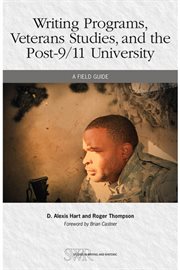 Writing programs, veterans studies, and the post-9/11 university : a field guide cover image