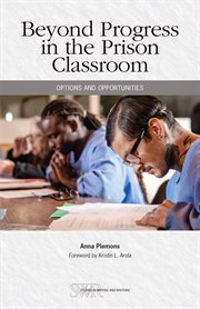 Beyond progress in the prison classroom : options and opportunities cover image