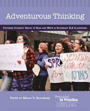 Adventurous Thinking: Fostering Students' Rights to Read and Write in Secondary ELA Classrooms cover image