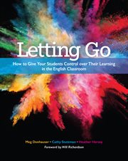 Letting go : how to give your students control over their learning in the english classroom cover image