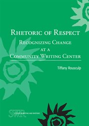 Rhetoric of respect : recognizing change at a community writing center cover image