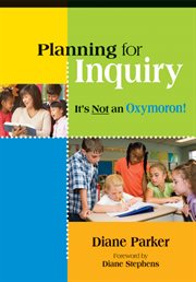 Planning for inquiry : it's not an oxymoron! cover image