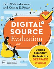 Digital Source Evaluation : Guiding Secondary Students in a Deepfake World cover image