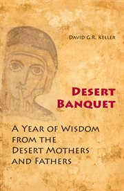Desert banquet: a year of wisdom from the Desert Mothers and Fathers cover image