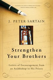 Strengthen your brothers : letters of encouragement from an archbishop to his priests cover image