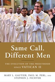 Same call, different men : the evolution of the priesthood since Vatican II cover image